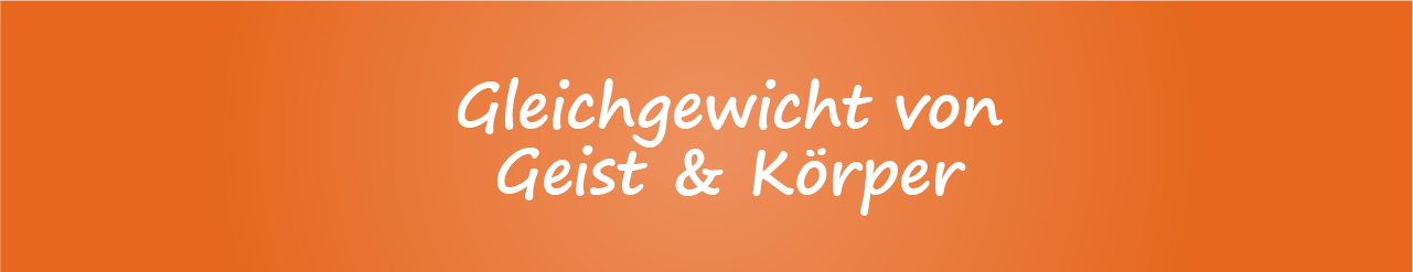 Gleichgewicht von Geist & Körper Gleichgewicht von Geist & Körper